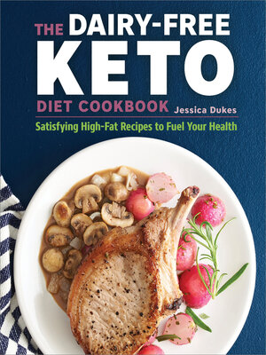 cover image of The Dairy-Free Ketogenic Diet Cookbook